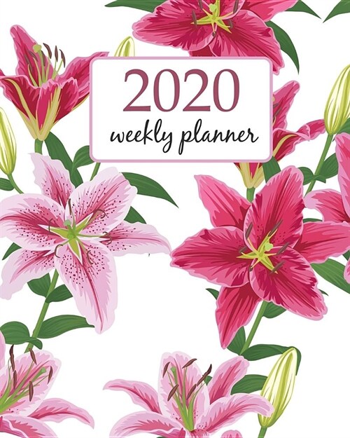 2020 Weekly Planner: Calendar Schedule Organizer Appointment Journal Notebook and Action day With Inspirational Quotes Pink Lilly vintage. (Paperback)