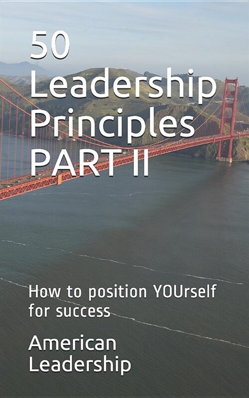 50 Leadership Principles PART II: How to position YOUrself for success (Paperback)