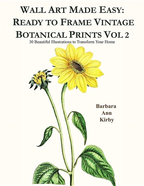 Wall Art Made Easy: Ready to Frame Vintage Botanical Prints Vol 2: 30 Beautiful Illustrations to Transform Your Home (Paperback)