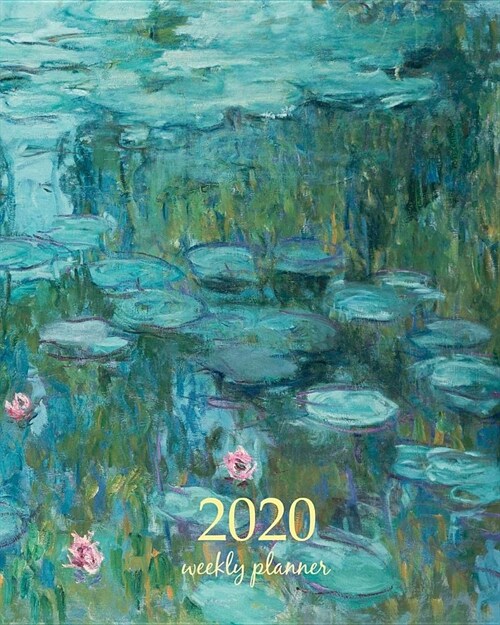2020 Weekly Planner: Calendar Schedule Organizer Appointment Journal Notebook and Action day With Inspirational Quotes art design Water Lil (Paperback)