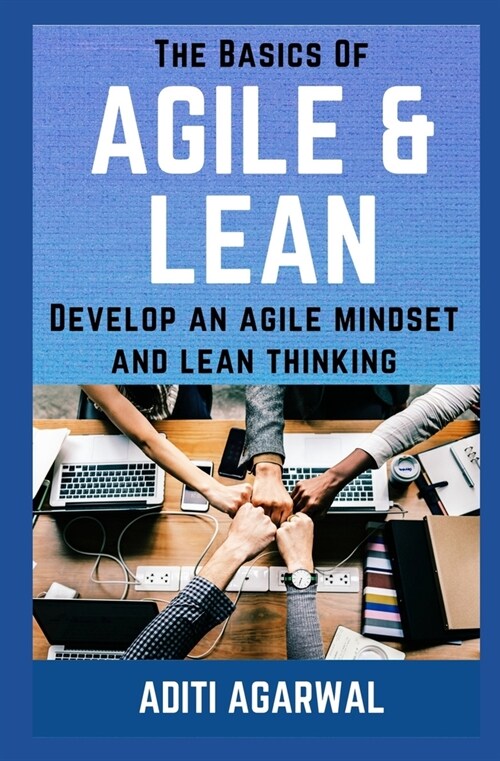The Basics Of Agile and Lean: Develop an Agile Mindset and Lean Thinking (Paperback)