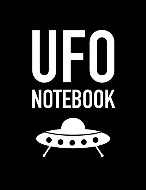 UFO Notebook: Journal Your Beliefs, Thoughts and Notes (Paperback)