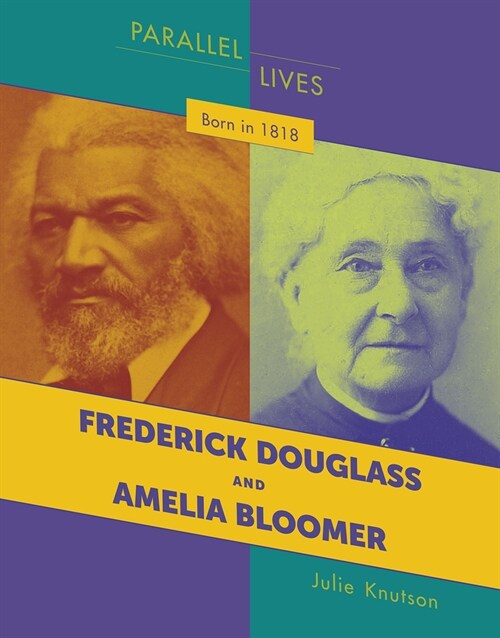 Born in 1818: Frederick Douglass and Amelia Bloomer (Paperback)
