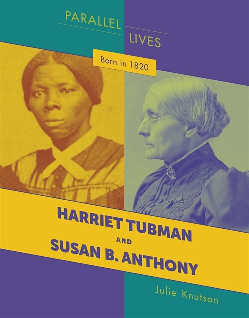 Born in 1820: Harriet Tubman and Susan B. Anthony (Paperback)