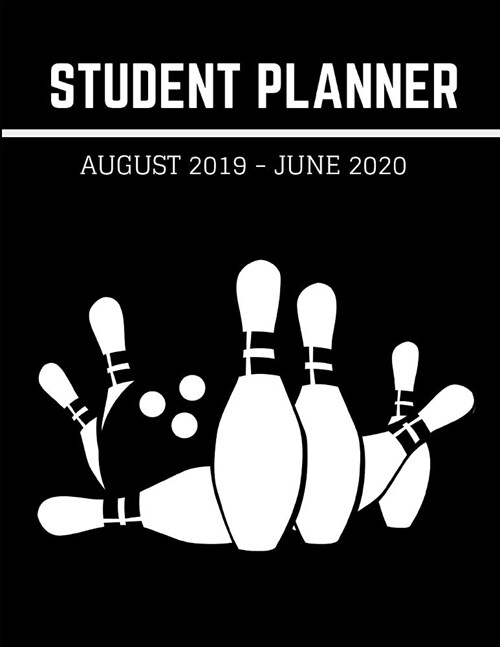 Student Planner August 2019- June 2020: Bowling Academic Agenda Daily Weekly Planner with Assignment Test and Exam Checklist and Reminder To-Do List (Paperback)