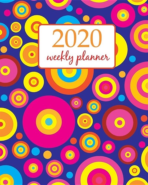 2020 Weekly Planner: Calendar Schedule Organizer Appointment Journal Notebook and Action day With Inspirational Quotes orange circle retro (Paperback)