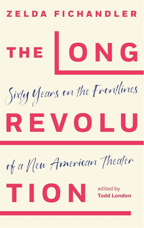 The Long Revolution: Sixty Years on the Frontlines of a New American Theater (Paperback)