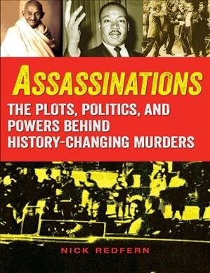 Assassinations: The Plots, Politics, and Powers Behind History-Changing Murders (Paperback)