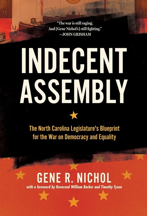 Indecent Assembly: The North Carolina Legislatures Blueprint for the War on Democracy and Equality (Paperback)