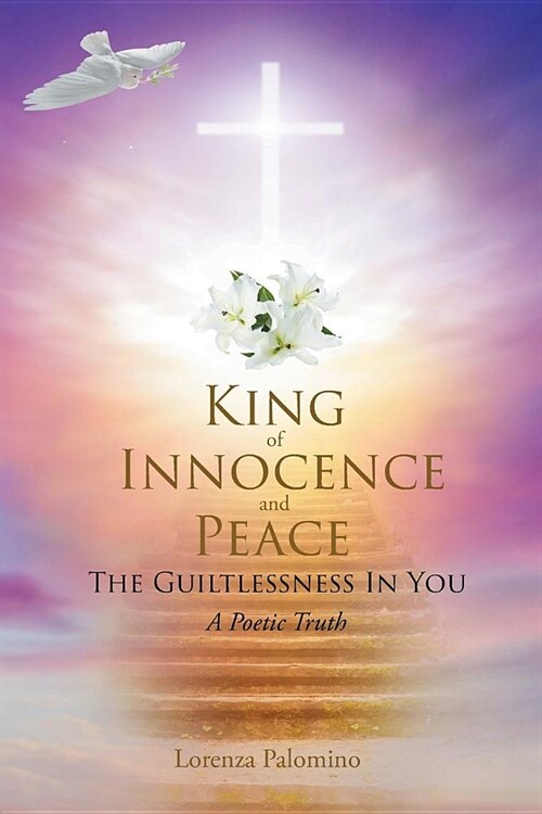 King of Innocence and Peace: The Guiltlessness In You: A Poetic Truth (Paperback)