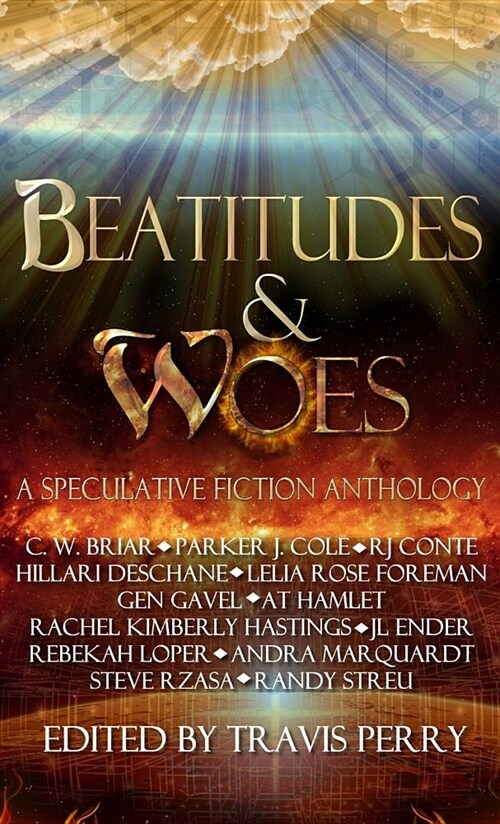 Beatitudes and Woes: A Speculative Fiction Anthology (Hardcover)