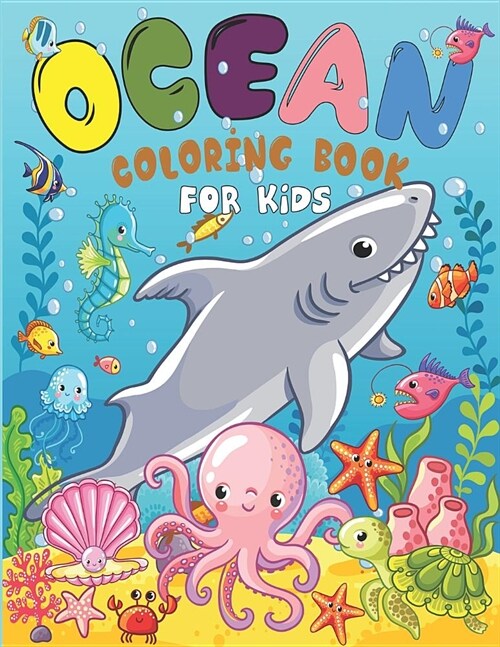 Ocean Coloring Book For Kids: Coloring Book for Girls Cute Doodle Animals Coloring Books Ages 2-4, 4-8, 9-12 (Shark, Dolphin and Fish) (Paperback)