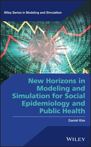 New Horizons in Modeling and Simulation for Social Epidemiology and Public Health (Hardcover)