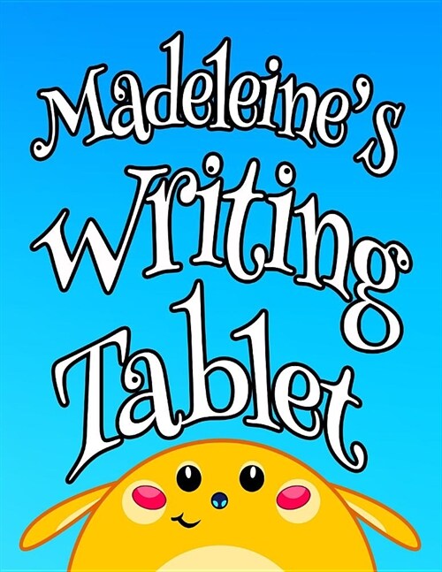 Madeleines Writing Tablet: Personalized Primary Writing Tablet for Kids, 65 Sheets of Blank Lined Practice Paper with 1 Ruling Designed for Chil (Paperback)