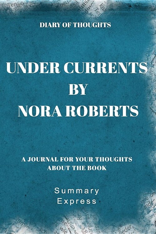 Diary of Thoughts: Under Currents by Nora Roberts - A Journal for Your Thoughts About the Book (Paperback)