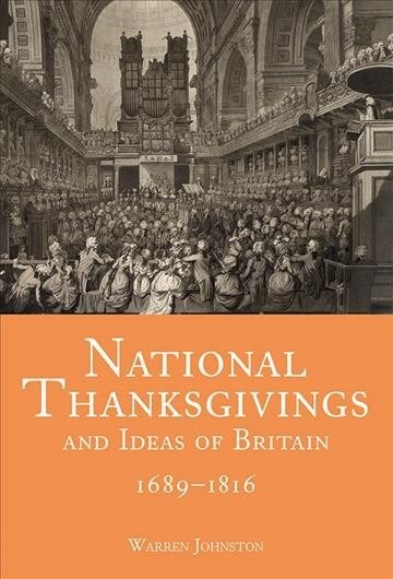 National Thanksgivings and Ideas of Britain, 1689-1816 (Hardcover)