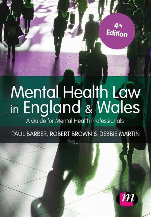 Mental Health Law in England and Wales : A Guide for Mental Health Professionals (Hardcover, 4 Revised edition)