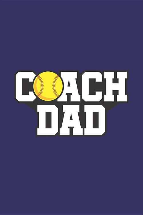 Coach Dad: Softball Blank Lined Journal Notebook (Paperback)