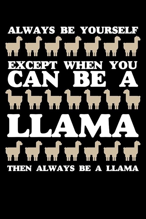 Always Be Yourself Except When You Can Be A Llama Then Always Be A Llama: Blank Paper Sketch Book - Artist Sketch Pad Journal for Sketching, Doodling, (Paperback)