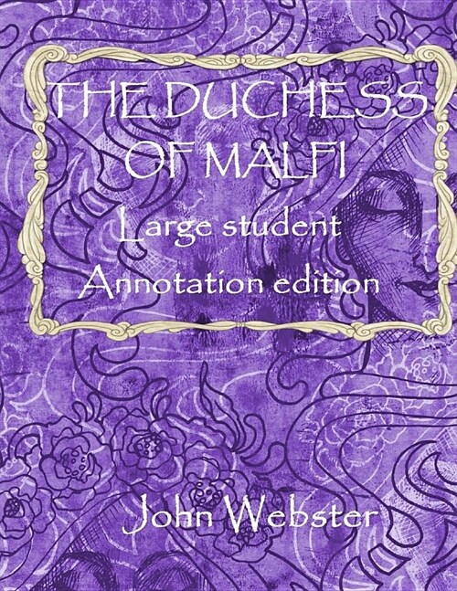 The Duchess of Malfi: Large Student Annotation Edition: Formatted with wide spacing and wide margins for your own notes and responses (Paperback)