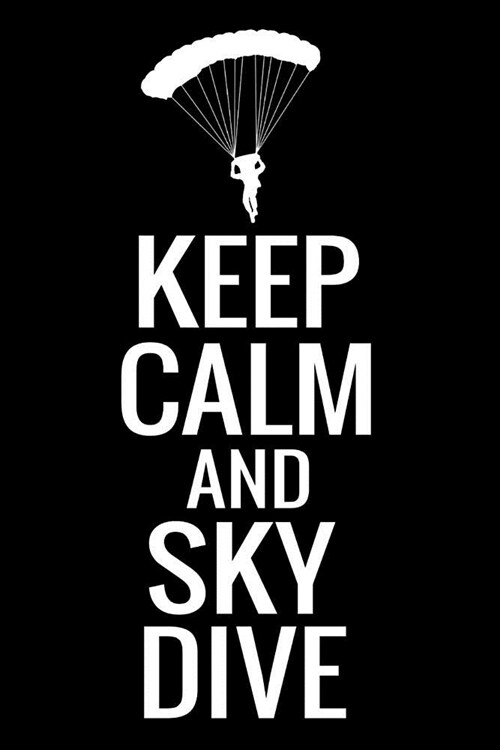 Keep Calm and Sky Dive: Skydiving Log Book 160 Jumps Easy-to-Carry (6x9, 84 pages) (Paperback)