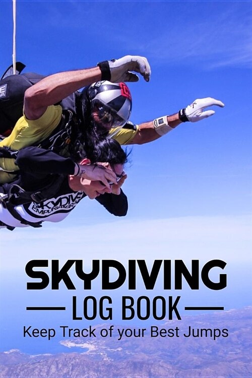 Skydiving Log Book: Skydiving Log Book - Keep Track of Your Jumps - 84 pages (6x9) - 160 Jumps - Gift for Skydivers (Paperback)