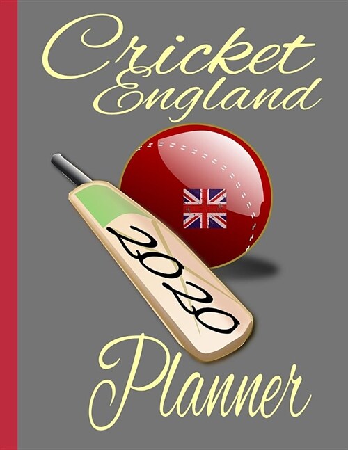 Cricket England: 2020 Weekly, daily, Monthly, Planner perfect Appreciation Gift for the England Cricket National Team, Witty Gift for E (Paperback)