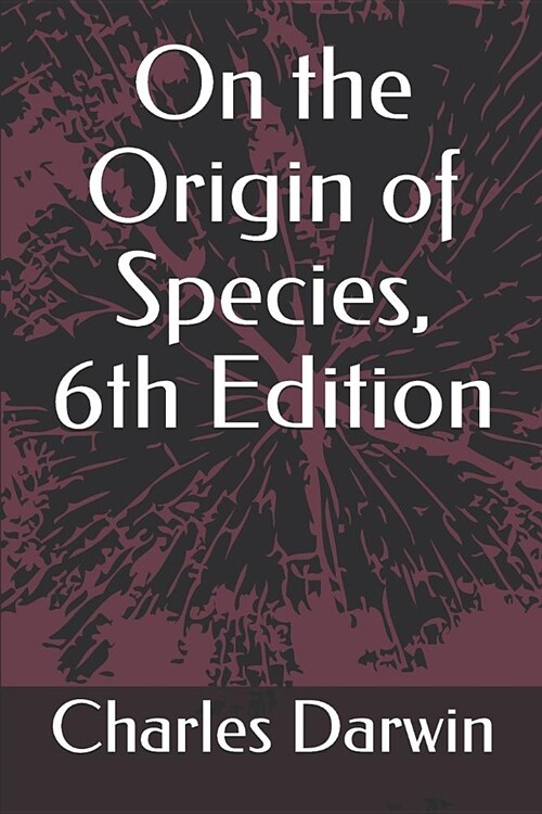 On the Origin of Species, 6th Edition (Paperback)