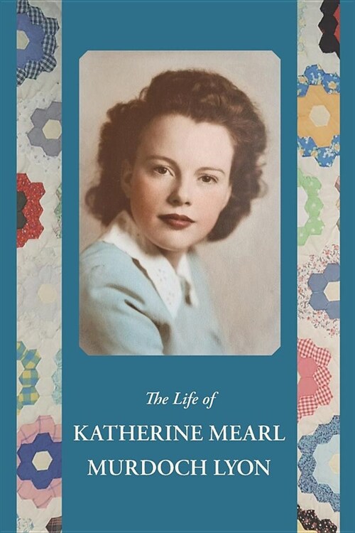 The Life of Katherine Mearl Murdoch Lyon (Paperback)