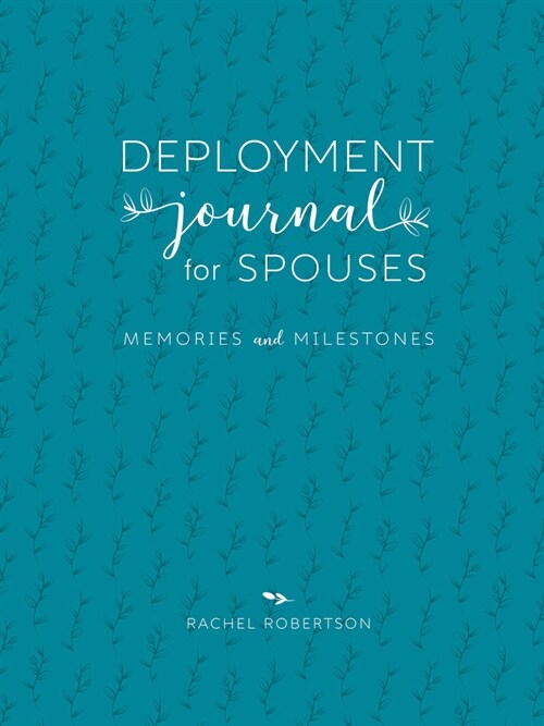 Deployment Journal for Spouses: Memories and Milestones (Hardcover, 3, Third Edition)
