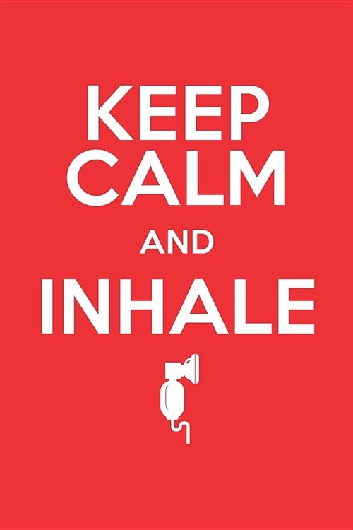 Keep Calm And Inhale: Blank Lined Journal for Anesthesiologist (Paperback)