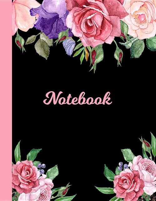 Notebook: Large Size College Ruled Pink Roses Flowers on Black Cover - Blank Lined Interior (Paperback)