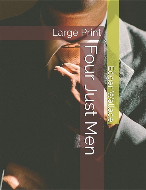 Four Just Men: Large Print (Paperback)