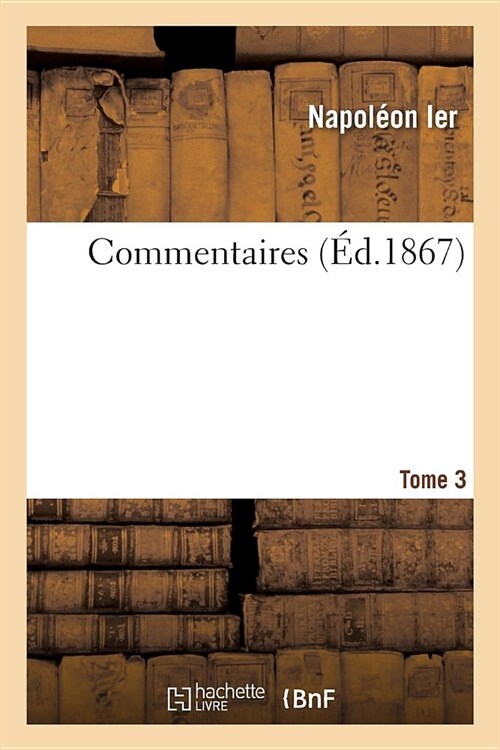 Commentaires. Tome 3 (Paperback)