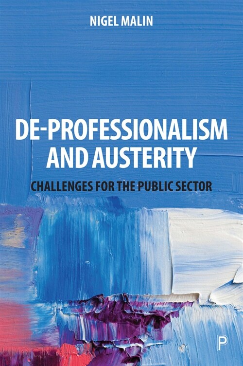 De-Professionalism and Austerity : Challenges for the Public Sector (Hardcover)