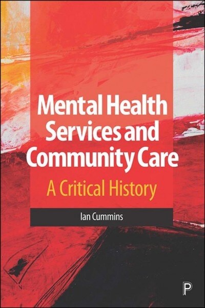 Mental Health Services and Community Care : A Critical History (Hardcover)