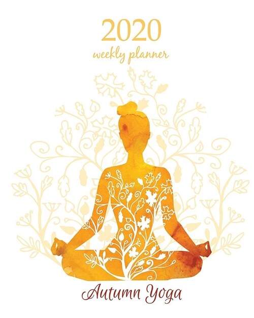 2020 Weekly Planner: Calendar Schedule Organizer Appointment Journal Notebook and Action day With Inspirational Quotes Meditation Yoga (Paperback)