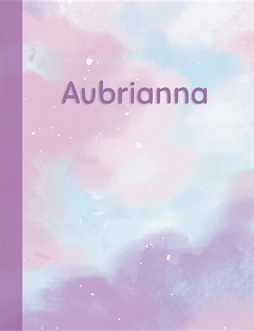 Aubrianna: Personalized Composition Notebook - College Ruled (Lined) Exercise Book for School Notes, Assignments, Homework, Essay (Paperback)