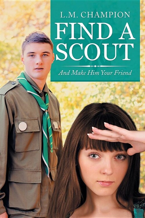 Find a Scout: And Make Him Your Friend (Paperback)