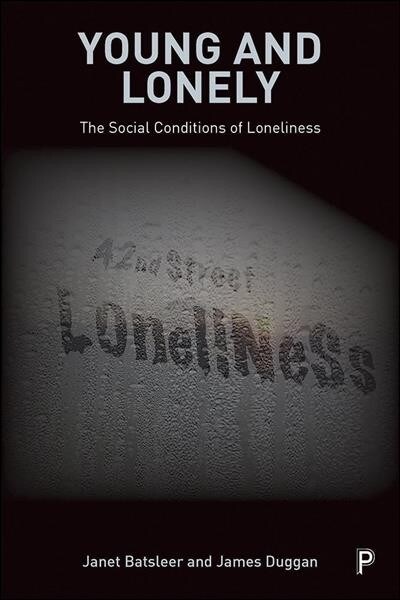 Young and Lonely : The Social Conditions of Loneliness (Paperback)