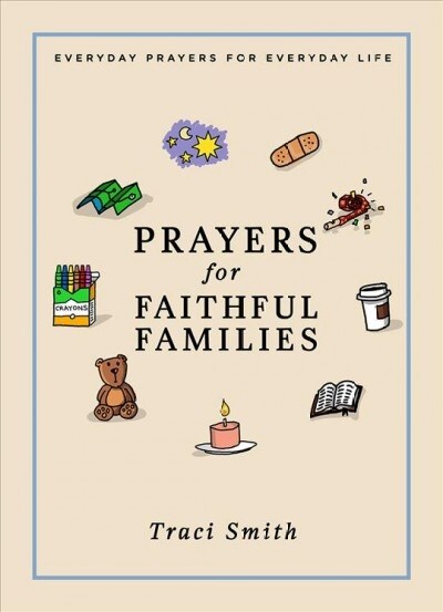 Prayers for Faithful Families: Everyday Prayers for Everyday Life (Hardcover)