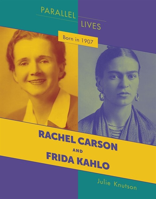 Born in 1907: Rachel Carson and Frida Kahlo (Library Binding)