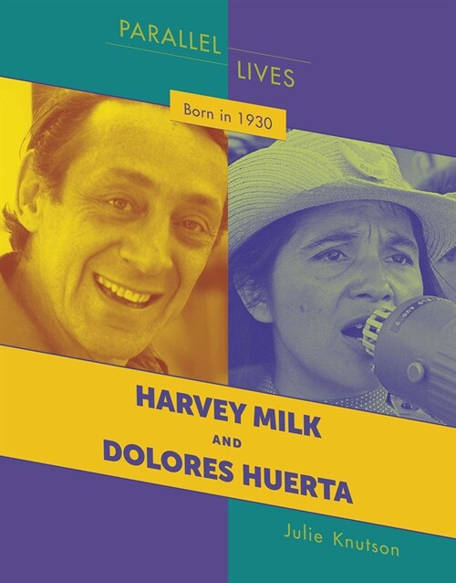 Born in 1930: Harvey Milk and Dolores Huerta (Library Binding)