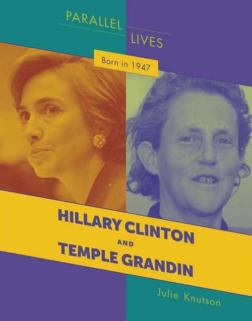 Born in 1947: Hillary Clinton and Temple Grandin (Library Binding)