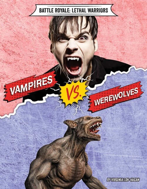 Vampires vs. Werewolves (Library Binding)