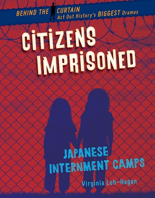 Citizens Imprisoned: Japanese Internment Camps (Library Binding)