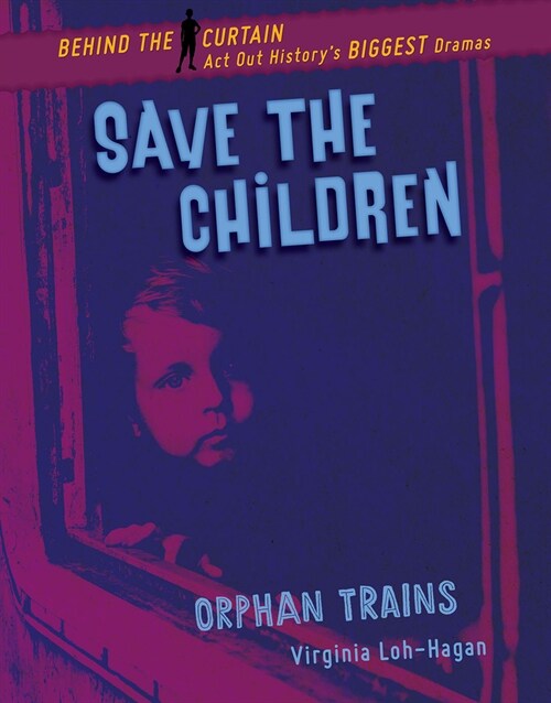 Save the Children: Orphan Trains (Library Binding)