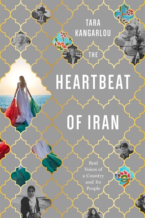 The Heartbeat of Iran: Real Voices of a Country and Its People (Hardcover)
