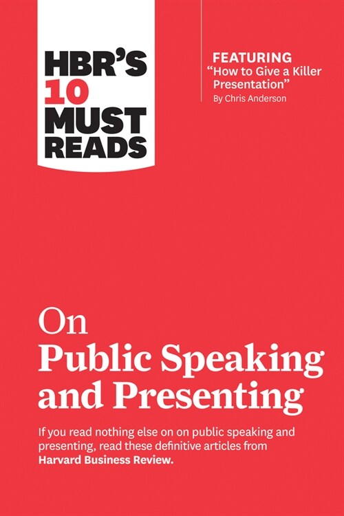 Hbrs 10 Must Reads on Public Speaking and Presenting (with Featured Article How to Give a Killer Presentation by Chris Anderson) (Paperback)