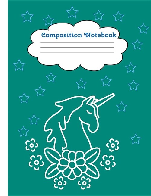 Composition Notebook: Unicorn Magic Notebook for Back to School - Composition Book - Journal - Front Page Dedication - Wide-Ruled Lined Page (Paperback)
